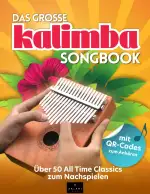 Das große Kalimba Songbook: Über 50 All Time Classics zum Nachspielen – inklusive QR-Codes und Kalimbaschule