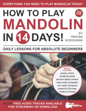 How to Play Mandolin in 14 Days: Daily Lessons for Absolute Beginners (Play Musi
