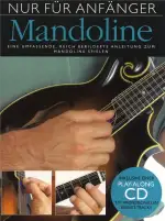 Nur für Anfänger: Mandoline | Illustrierte Einsteiger-Methode mit Play-Along-CD | Praktischer Leitfaden zu Aufbau, Spiel und Pflege | Akkordbild-Index ... CD mit professionellen Begleit-Tracks