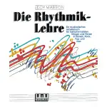 Die Rhythmik-Lehre: Ein musikalisches Arbeitsbuch: Ein musikalisches Arbeitsbuch für Instrumentalisten, Sänger und Tänzer in Klassik, Rock, Pop und Jazz